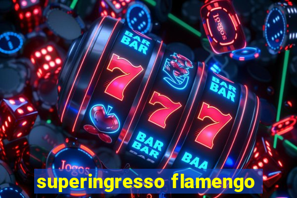 superingresso flamengo